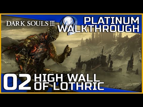 Dark Souls III Full Platinum Walkthrough - 02 - High Wall of Lothric