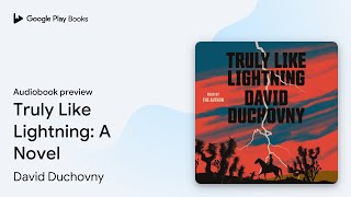 Truly Like Lightning: A Novel by David Duchovny · Audiobook preview