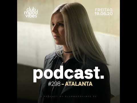 Club Mood Vibes Podcast #298: ATALANTA