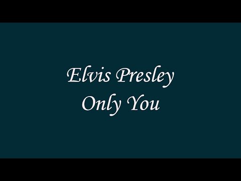 Elvis Presley - Only You  (Lyrics)