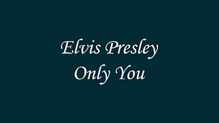 Elvis Presley - Only You  (Lyrics)