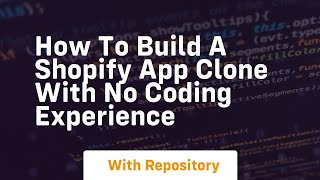 How to build a shopify app clone with no coding experience