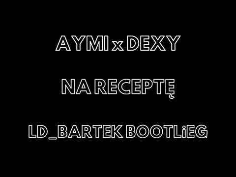 Aymi x d3xy - na recepte (LD_BARTEK BOOTLEG)