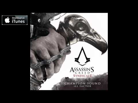 Ill Factor   Champion Sound Assassin's Creed Syndicate Debut Trailer Official Music