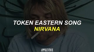 Token Eastern Song - NIRVANA (Sub Español)