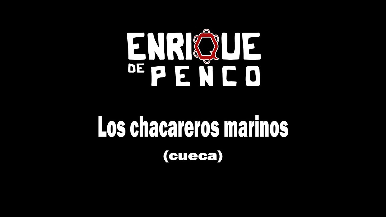 Enrique de Penco - Los Chacareros Marinos (cueca)