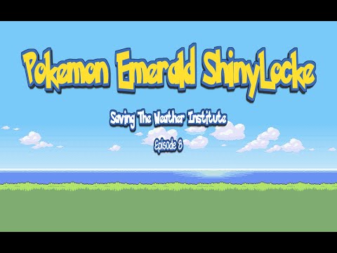 Saving The Weather Institute| Pokemon Emerald ShinyLocke | Episode 8