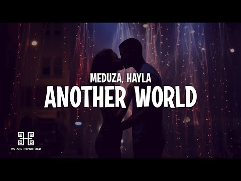 MEDUZA, HAYLA - Another World (Lyrics)