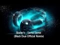 Skalar's Sama Sama (Black Due Official Remix ...