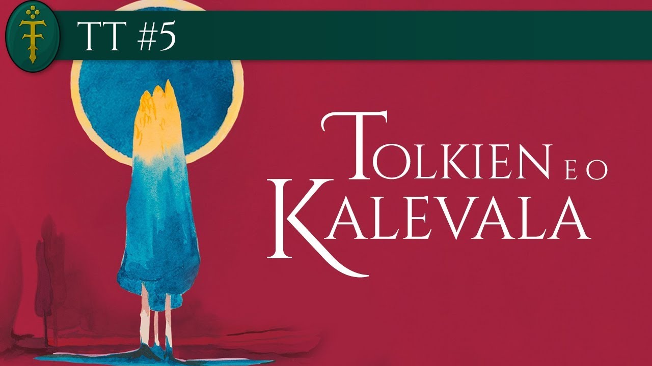 Tolkien e o Kalevala | TT 05