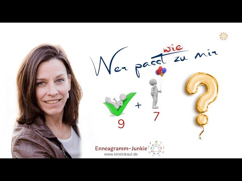 🙋‍♀️🙋 Wer passt (wie) zu mir? 9+7 in Partnerschaft, Arbeit. NEUN+SIEBEN. Enneagramm und Beziehungen.
