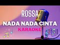 ROSSA Nada Nada Cinta Karaoke Tanpa Vocal