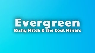 Richy Mitch & The Coal Miners - Evergreen (Lyrics)