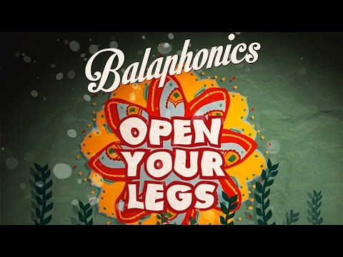 Balaphonics - OPEN YOUR LEGS (Clip Officiel)