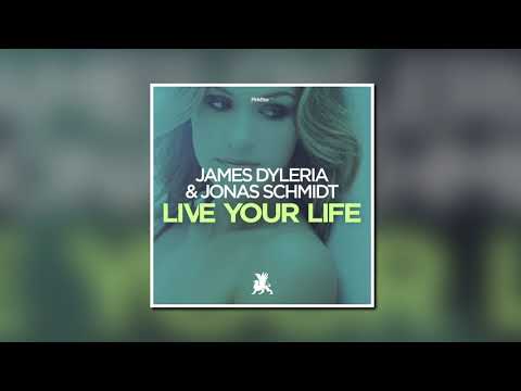 James Dyleria, Jonas Schmidt - Live Your Life (Sirup Music Release)