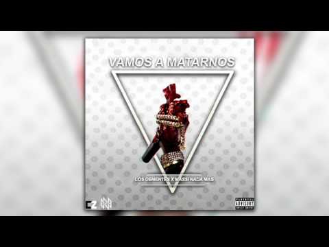 PAPU DEMENTE FT MASSI NADA MAS - VAMOS A MATARNOS PROD BY NIBIRU INC