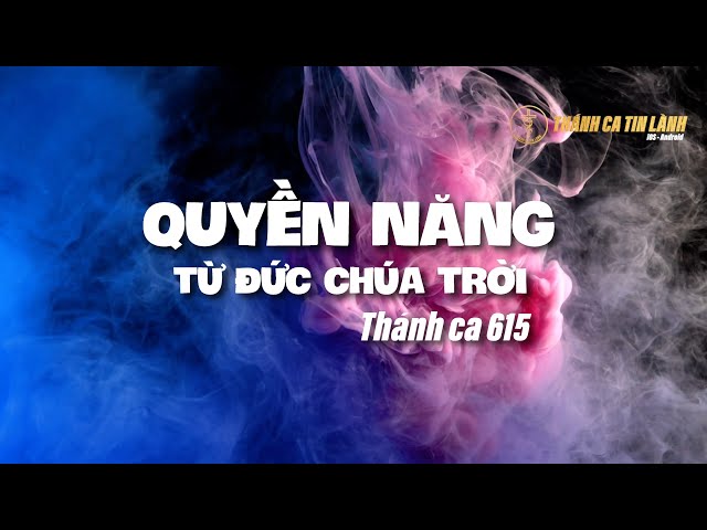 THÁNH CA  615 | QUYỀN NĂNG TỪ ĐỨC CHÚA TRỜI | KARAOKE THÁNH CA TIN LÀNH