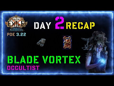 Day 2 RECAP of my Cold BLADE VORTEX Occultist from PoE 3.22 Ancestor League