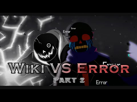 (Fanon) Wiki vs Error (part 2) (stk) /fight animation