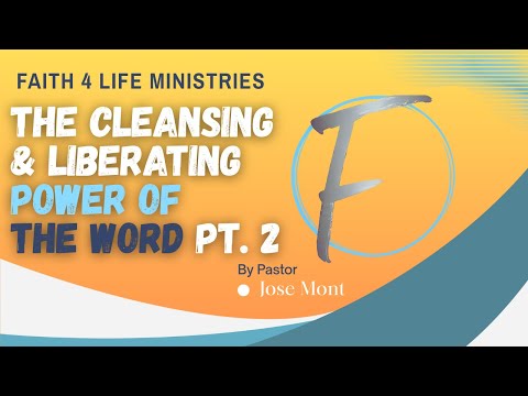 The Cleansing and Liberating Power of the Word!  Part 2