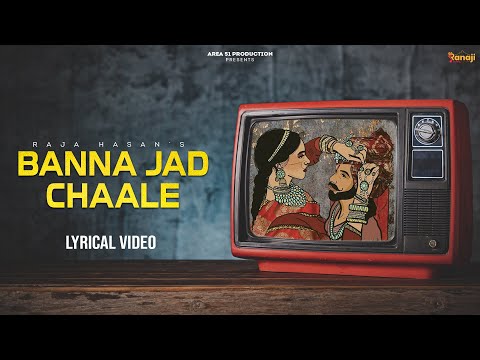 Banna Jad Chaale ( LYRICAL VIDEO ) - Raja Hasan | SP Jodha | Best Rajasthani Song