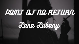 Lana Lubany - POINT OF NO RETURN (Lyrics)