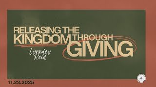 Releasing the Kingdom Through Giving | Lynndey Reid
