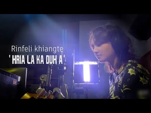 Rinfeli Khaingte - Hria la ka duh a  (Lyrics)