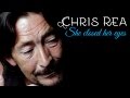 Chris Rea - She Closed Her Eyes (SR)