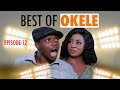 BEST OF OKELE (Episode 12) AND MIDE MARTINS