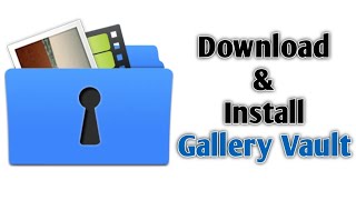 How To Download Gallery Vault For Android Mobile | How To Install Gallery Vault For Android Device