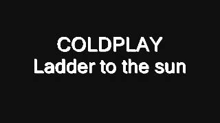 Coldplay   Ladder to the sun good quality)