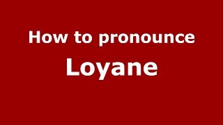How to pronounce Loyane