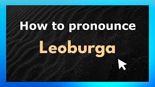 How to pronounce Leoburga
