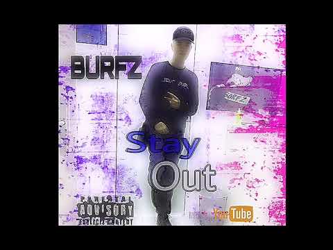 BURFZ - STAY OUT
