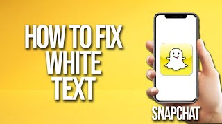 How To Fix Snapchat White Text
