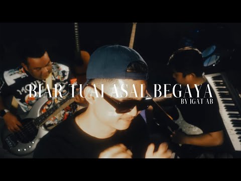 BIAR TUAI ASAL BEGAYA_IGAT AB(COVER VERSION)
