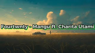 Download lagu Fourtwnty - Mangu ft. Charita Utami (Lyric) mp3
