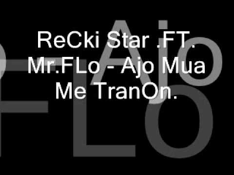 ReCki Star .FT. Mr.Flo - Ajo Mua Me TranOn.