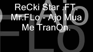 ReCki Star .FT. Mr.Flo - Ajo Mua Me TranOn.