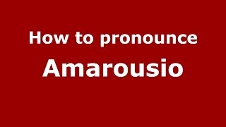 How to pronounce Amarousio