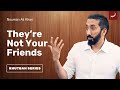 The Most Dangerous Kinds Of People Friday Khutbah Nouman Ali Khan