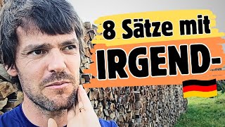 Irgendwie, irgendwo, irgendwann | 8 Sätze mit IRGEND- | Deutsch einfach erklärt