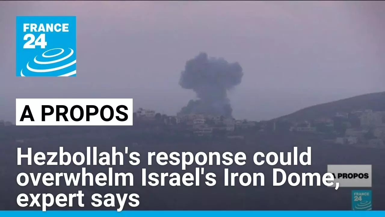 'Hezbollah's response could overwhelm Israel's Iron Dome', expert says • FRANCE 24 English