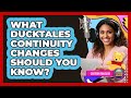 What DuckTales Continuity Changes Should You Know Cartoon Fan Club