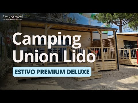 Luxury Camping Holidays at Camping Union Lido: Estivo Premium Deluxe