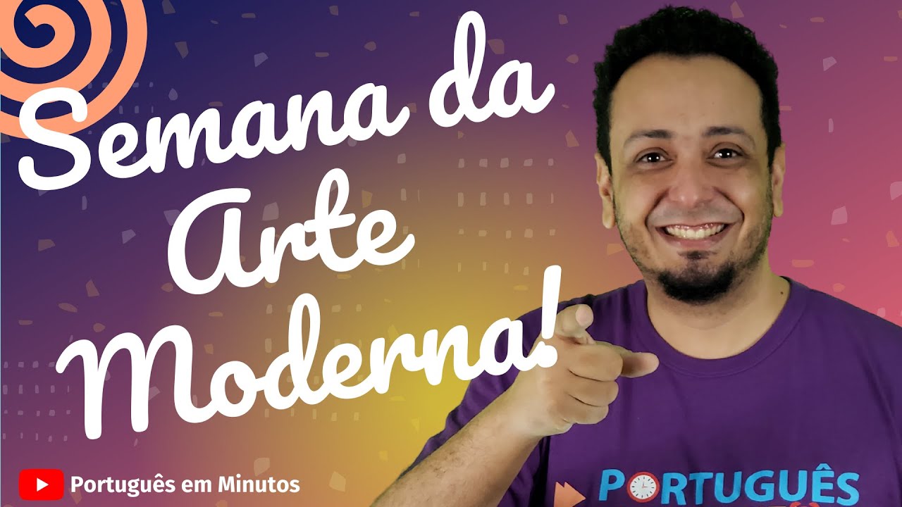 SEMANA DA ARTE MODERNA  [PROF. FELIPE VILELA] - PORTUGUÊS EM MINUTOS