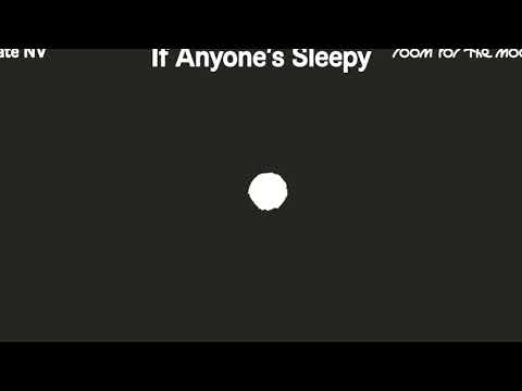 Video thumbnail for If Anyone’s Sleepy