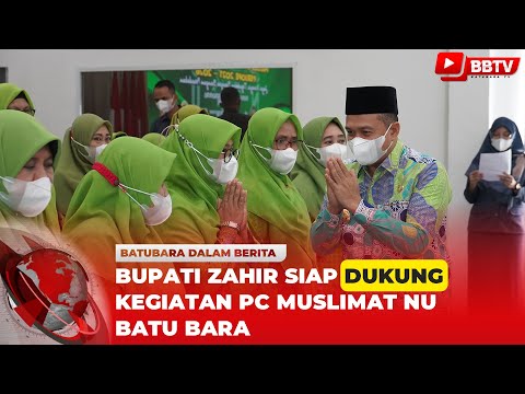 BUPATI ZAHIR SIAP DUKUNG KEGIATAN PC MUSLIMAT NU BATU BARA