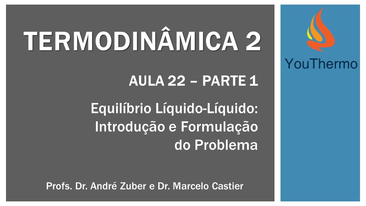 AULA 22 (PARTE 1) - Equilíbrio Líquido-Líquido: Introdução e Formulação do Problema